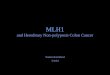MLH1 and Hereditary Non-polyposis Colon Cancer