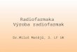 Radiofarmaka  Výroba radiofarmak
