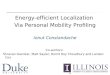Energy-efficient Localization  Via Personal Mobility Profiling Ionut Constandache Co-authors: