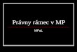 Právny rámec v MP