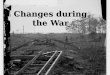 Changes during the War