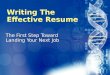 Writing The  Effective Resume