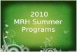 2010 MRH Summer  Programs