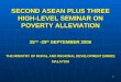 SECOND ASEAN PLUS THREE HIGH-LEVEL SEMINAR ON POVERTY ALLEVIATION 25 TH  -29 th  SEPTEMBER 2006