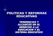 POLITICAS Y REFORMAS EDUCATIVAS