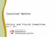 Caseload Update  Policy and Fiscal Committee May 2, 2011