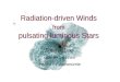 Radiation-driven Winds  from pulsating luminous Stars