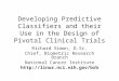 Developing Predictive Classifiers and their Use in the Design of Pivotal Clinical Trials