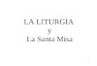 LA LITURGIA  y La Santa Misa