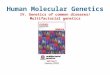 Human Molecular Genetics IV. Genetics of common diseases/ Multifactorial genetics