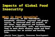 Impacts of Global Food Insecurity What is Food Security?