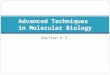 Advanced Techniques  in Molecular Biology