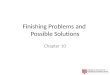 Finishing Problems and  Possible Solutions