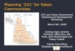 Planning ‘101’ for Yukon Communities