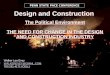 Design and Construction  The Political Environment