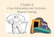 Chapter 6 Cost Allocation and Activity-Based Costing