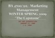 BA 4700/315 - Marketing Management              WINTER-SPRING 2009 “The Capstone”