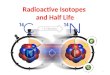 Radioactive Isotopes  and Half Life