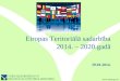 Eiropas Teritoriālā sadarbība 2014. – 2020.gadā 29.01.2014