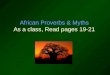 African Proverbs & Myths As a class, Read pages 19-21