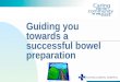 Guiding you towards a successful bowel preparation