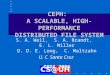 CEPH:  A SCALABLE, HIGH-PERFORMANCE DISTRIBUTED FILE SYSTEM