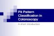 Pit Pattern Classification in Colonoscopy