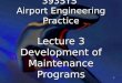 393SYS  Airport Engineering Practice Lecture 3 Development of Maintenance Programs