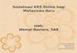 Sosialisasi KRS Online bagi Mahasiswa Baru oleh: Wempi Naviera, SAB