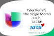 Tyler Perry’s  The Single Mom’s Club RECAP March 10-14, 2014