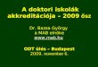 A doktori iskolák akkreditációja – 2009  ősz Dr. Bazsa György  a MAB elnöke mab.hu