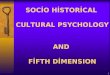 SOCİO HİSTORİCAL CULTURAL PSYCHOLOGY AND  FİFTH DİMENSION