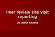 Peer review site visit reporting