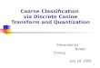 Coarse Classification  via Discrete Cosine Transform and Quantization