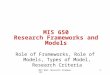 Role of Frameworks, Role of Models, Types of Model, Research Criteria