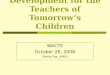 Professional Development for the Teachers of Tomorrow’s Children
