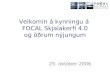 Velkomin á kynningu á  FOCAL Skjalakerfi 4.0 og öðrum nýjungum