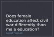 Does female education affect civil war differently than male education?