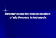 Strengthening the Implementation  of nfp Process in Indonesia