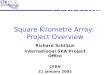 Square Kilometre Array:  Project Overview