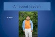 All about Jayden