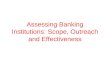 Assessing Banking Institutions: Scope, Outreach and Effectiveness