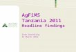 AgFiMS Tanzania 2011 Headline findings Irma  Grundling 14  March 2012