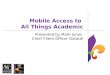 Mobile Access to  All Things Academic