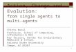 Action, Change and Evolution:  from single agents to multi-agents
