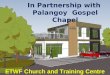 In Partnership with  Palangoy  Gospel Chapel