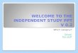 WELCOME TO THE INDEPENDENT STUDY PPT V 0.2