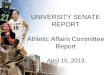 UNIVERSITY SENATE REPORT Athletic Affairs Committee Report April 15, 2013