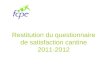 Restitution du questionnaire de satisfaction cantine 2011-2012