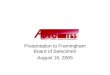 Presentation to Framingham Board of Selectmen August 16, 2005